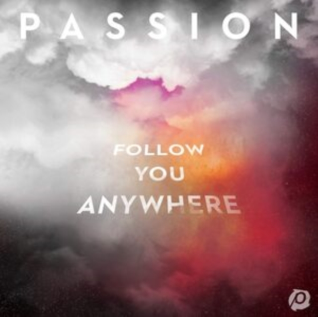 Passion: Follow You Anywhere, CD / Album Cd