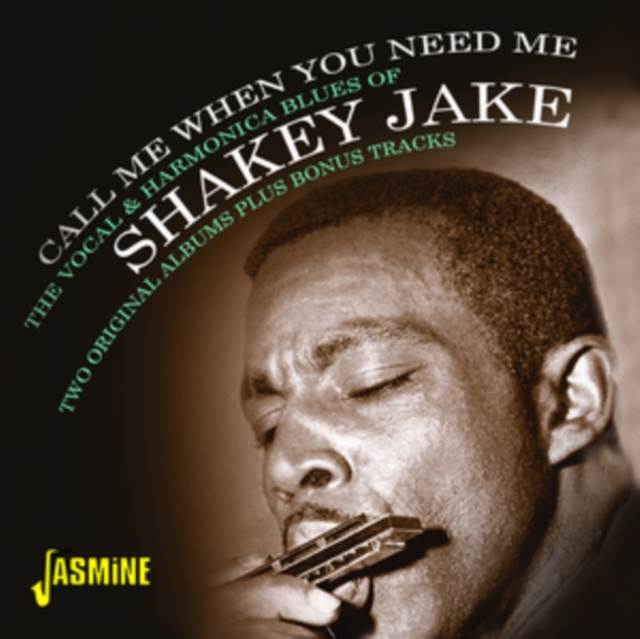 Call Me When You Need Me: The Vocal & Harmonica Blues of Shakey Jake, CD / Album (Jewel Case) Cd