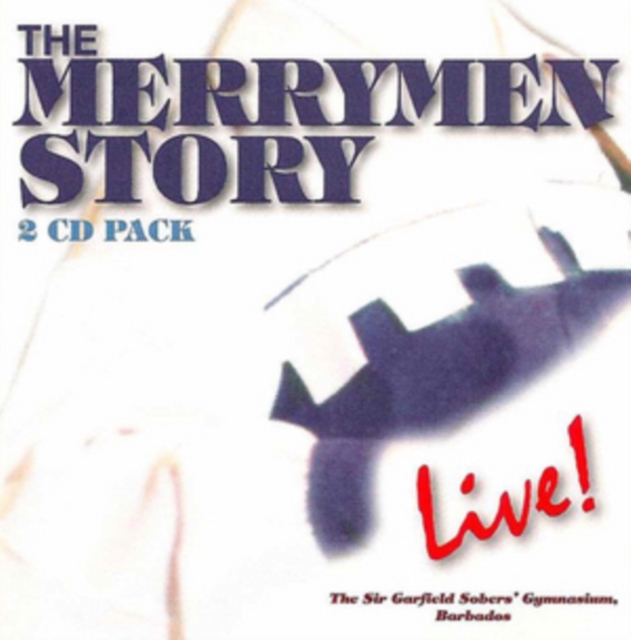 The Merrymen Story: Live! The Sir Garfield Sober's Gymnasium, Barbados, CD / Album Cd