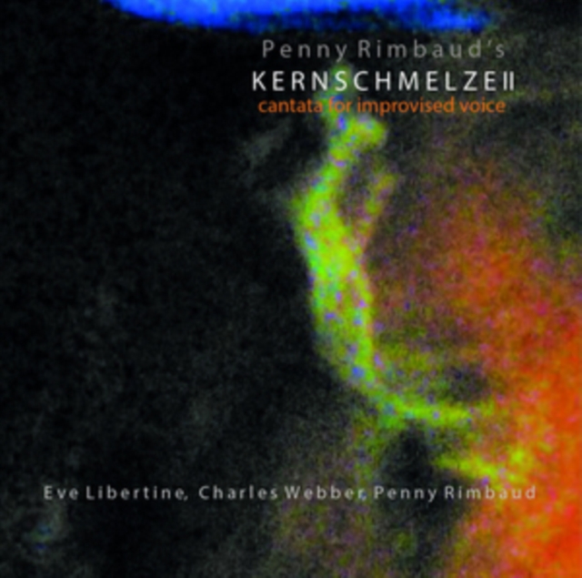 Kernschmelze Il Cantata for Improvised Voice, CD / Album Digipak Cd