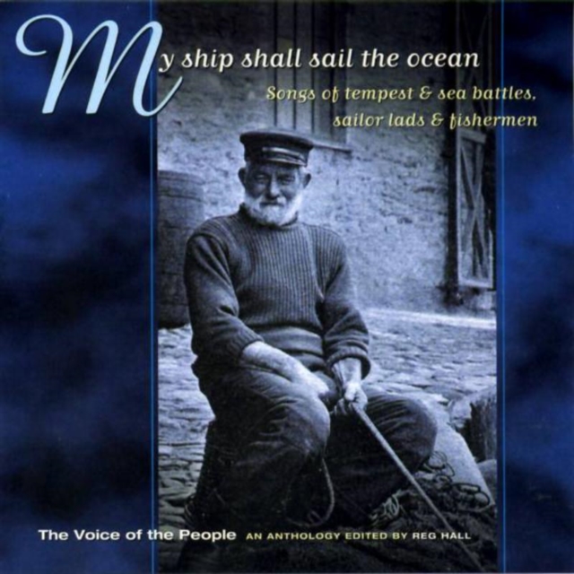 My Ship Shall Sail The Ocean: Songs of tempest & sea batlles, sailor lads & fishermen, CD / Album Cd