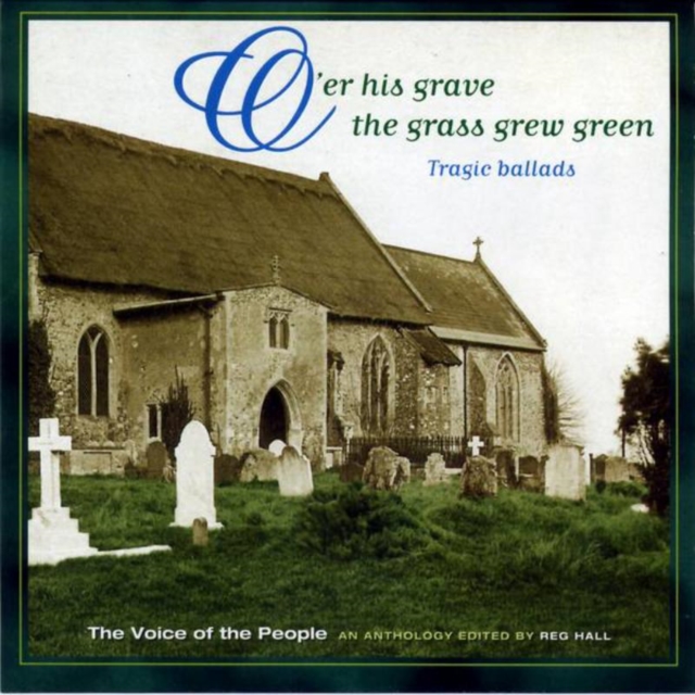 O'er His Grave The Grass Grew Green: Tragic ballads, CD / Album Cd