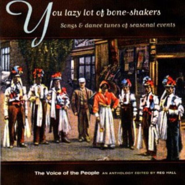 You Lazy Lot Of Bone-Shakers: Songs & dance tunes of seasonal events;The Voice of the Peop, CD / Album Cd