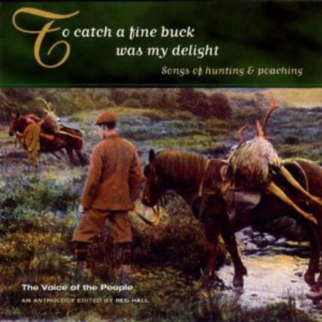 To Catch A Fine Buck Was My Delight: Songs of hunting & poaching, CD / Album Cd