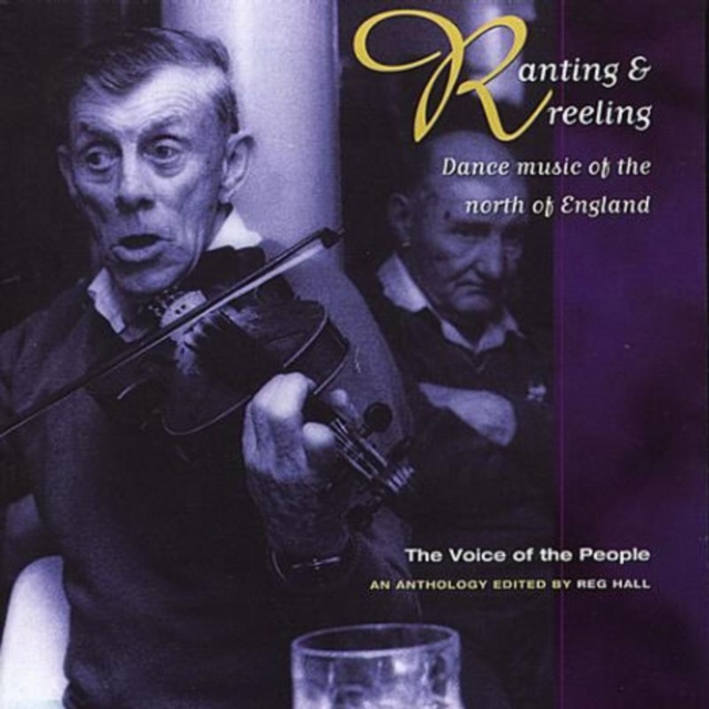 Ranting & Reeling: Dance music of the north of England;The voice of the People;, CD / Album Cd