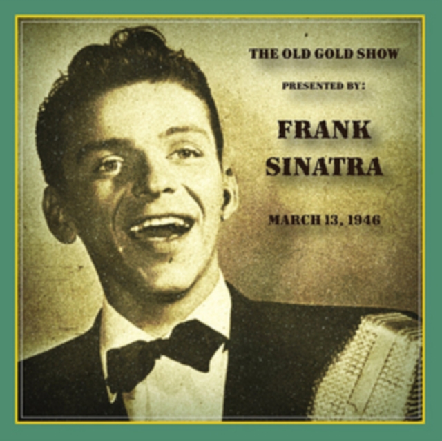 Old Gold Show Presented By Frank Sinatra: March 13, 1946, CD / Album Cd