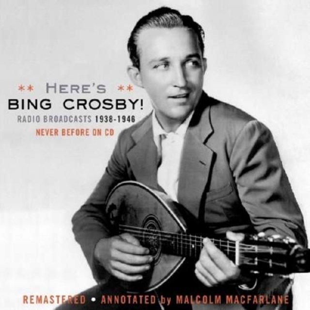 Here's Bing Crosby!: Radio Broadcasts 1938 - 1946, CD / Album Cd