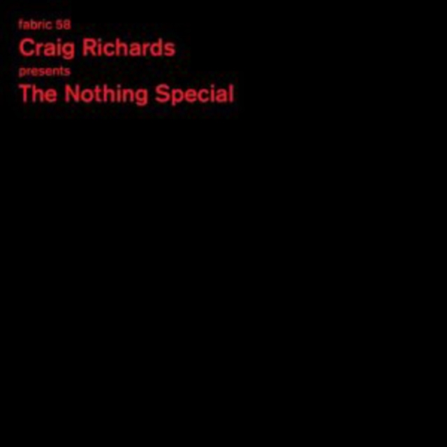 Fabric 58: Craig Richards Presents the Nothing Special, CD / Album Cd