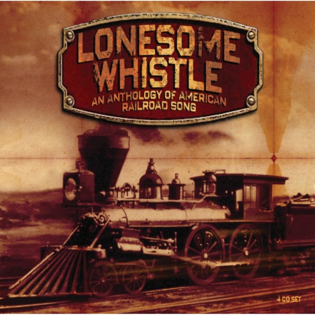 Lonesome Whistle: An Anthology of American Railroad Song, CD / Box Set Cd