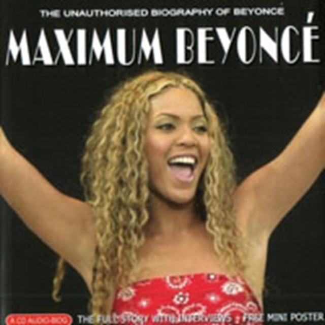 Maximum Beyoncé: The Unauthorised Biography of Beyoncé, CD / Album Cd