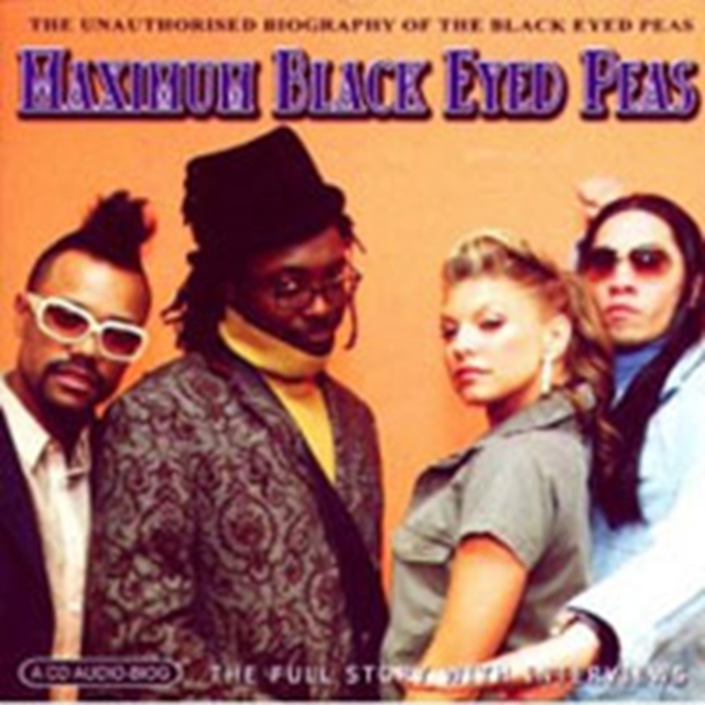 Maximum Black Eyed Peas: The Unauthorised Biography of the Black Eyed Peas, CD / Album Cd