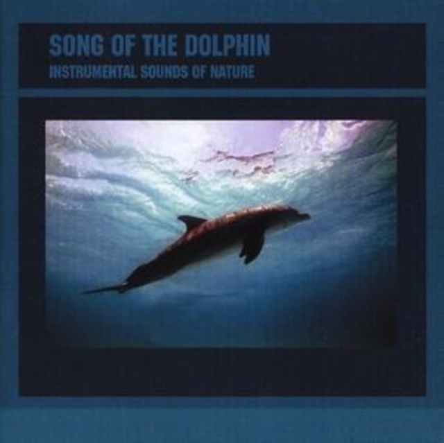 Instrumental Sounds of Nature: Song of the Dolphins, CD / Album Cd