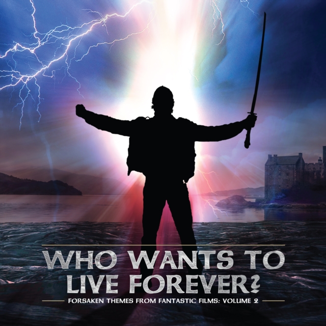 Who Wants to Live Forever? Forsaken Themes from Fantastic Films, CD / Album Cd
