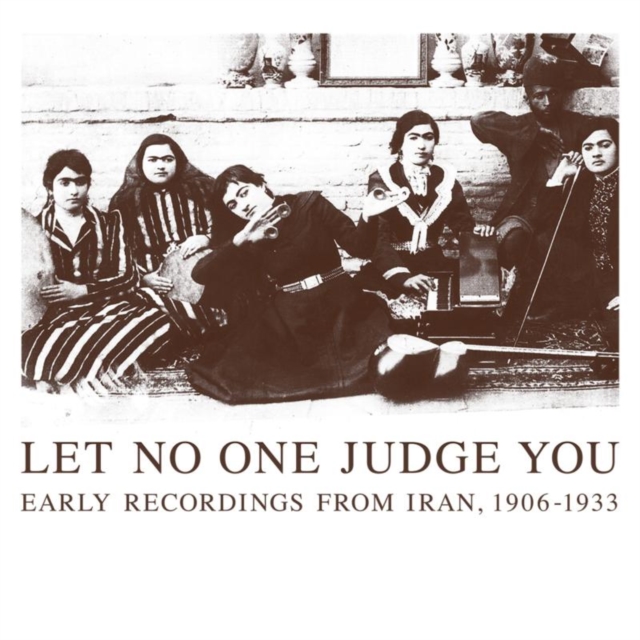 Let No One Judge You: Early Recordings from Iran, 1906-1933, CD / Album Cd