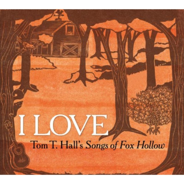 I Love: Tom T. Hall's Songs of Fox Hollow, CD / Album Cd