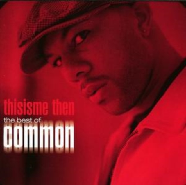 Thisisme Then: The Best of Common, CD / Album Cd