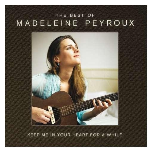 Keep Me in Your Heart for a While: The Best of Madeleine Peyroux, CD / Album Cd