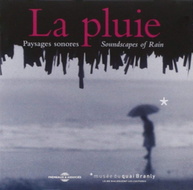 La Pluie: Paysages Sonores - Soundscapes of Rain, CD / Album Cd