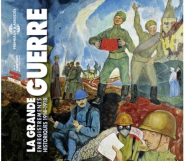 La Grande Guerre: Enregistrements Historiques 1914-1918, CD / Box Set Cd