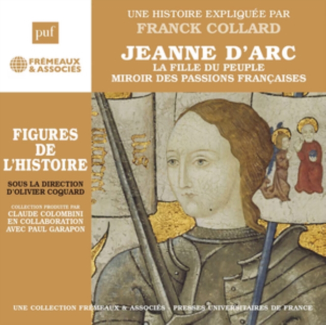 Jeanne D'arc - La Fille Du Peuple Miroir Des Passions Françaises: Une Histoire Expliquée Par Franck Collard, CD / Box Set Cd