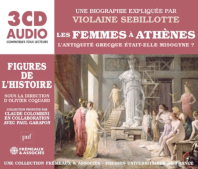 Les Femmes À Athènes - L'antiquité Grecque Était-elle Misogyne?: Une Biographie Expliquée Par Violaine Sebillotte, CD / Album Cd