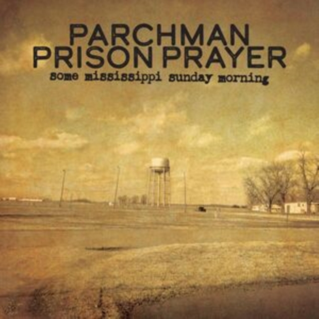 Parchman Prison Prayer: Some Mississippi Sunday Morning, CD / Album Cd