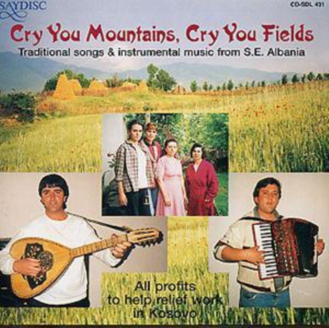 Cry You Mountains, Cry You Fields: Traditional songs & instrumental music from S.E Albania, CD / Album Cd