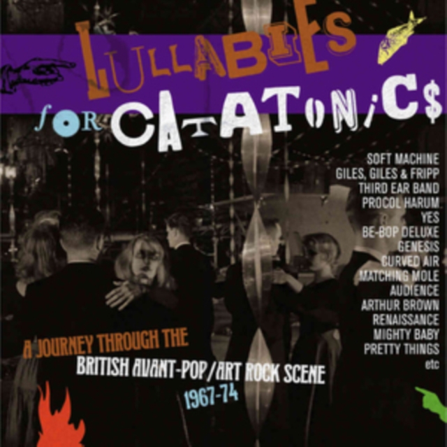 Lullabies for Catatonics: A Journey Through the British Avant-pop/Art Rock Scene 1967-74, CD / Box Set Cd
