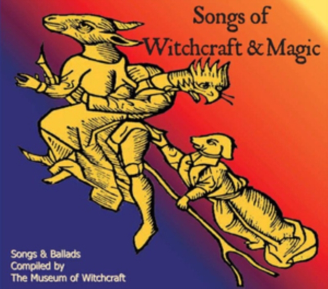 Songs of Witchcraft and Magic: Songs & Ballads Compiled By Museum of Witchcraft, CD / Album Cd