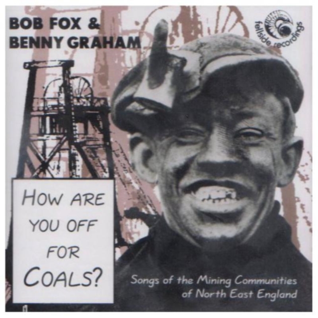 How Are You Off For Coals?: Songs Of The Mining Communities of North East England, CD / Album Cd