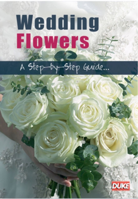 Wedding Flowers - A Step By Step Guide, DVD  DVD