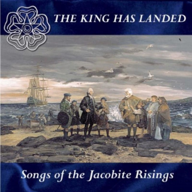 The King Has Landed: Songs of the Jacobite Risings, CD / Album Cd