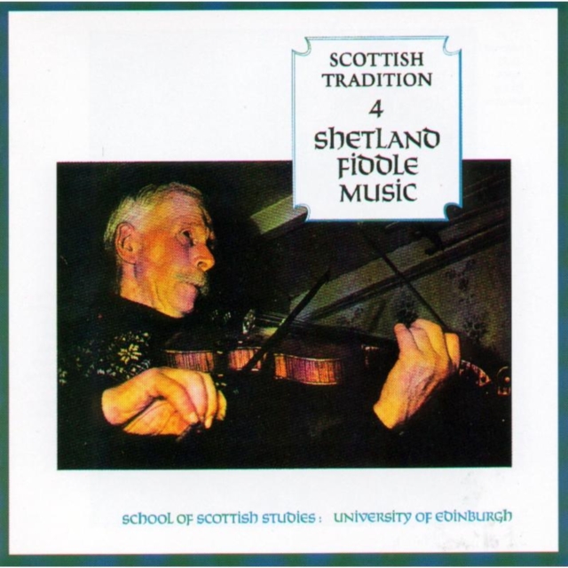 Shetland Fiddles Music: SCOTTISH TRADITION 4;SCHOOL OF SCOTTISH STUDIES: UNIVERSITY, CD / Album Cd