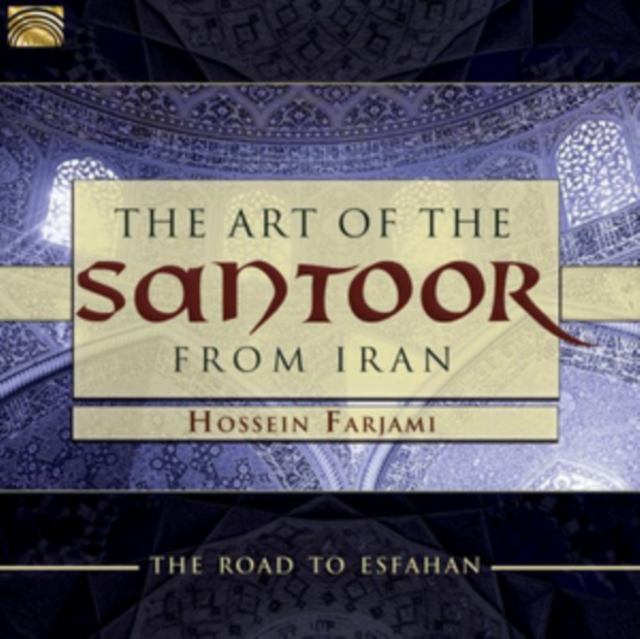The Art of the Santoor from Iran: Road to Esfahan, CD / Album Cd