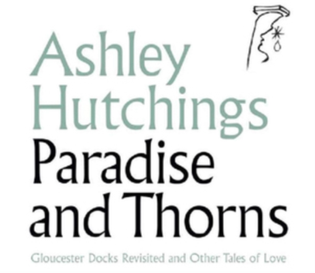 Paradise and Thorns: Gloucester Docks Revisited and Other Tales of Love, CD / Album Cd