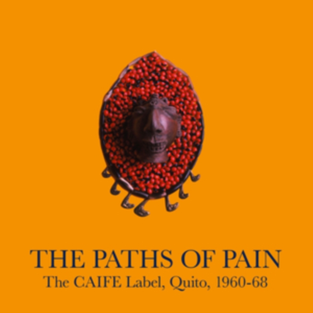 The Paths of Pain, the CAIFE Label, Quito, 1960-68, Vinyl / 12" Album (Gatefold Cover) Vinyl