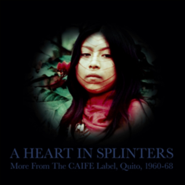 A Heart in Splinters: More from the CAIFE Label, Quito, 1960-68, Vinyl / 12" Album Vinyl