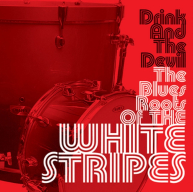 Drink and the Devil: The Blues Roots of the White Stripes, Vinyl / 12" Album Vinyl