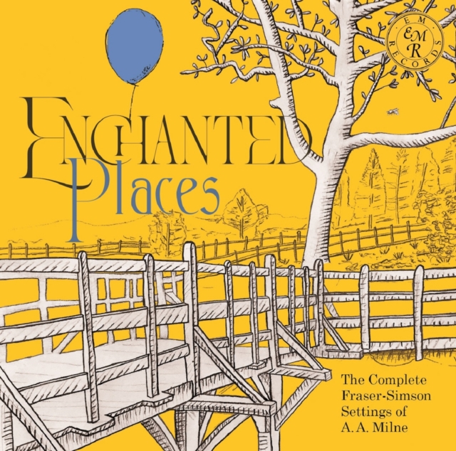 Enchanted Places: The Complete Fraser-Simson Settings of A.A. Milne, CD / Album Cd
