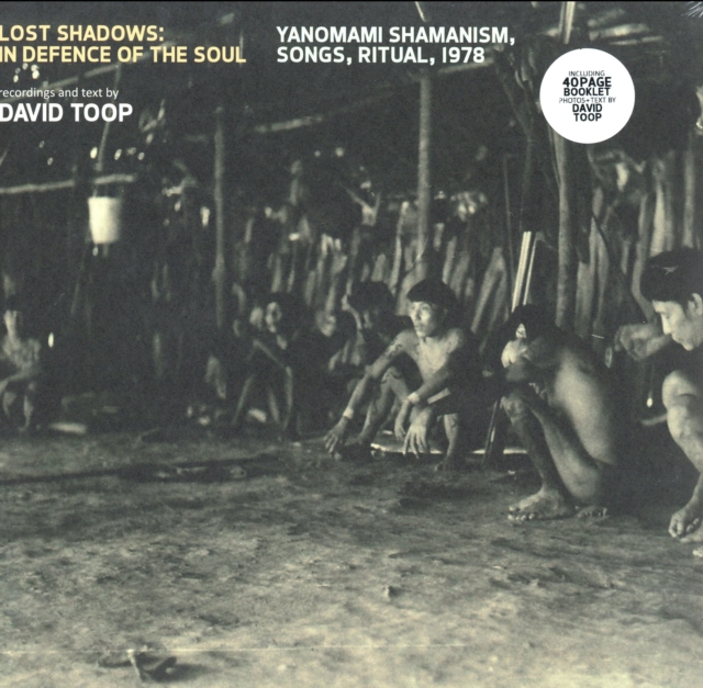 Lost Shadows: In Defence of the Soul: Yanomami Shamanism, Songs, Ritual, 1978, Vinyl / 12" Album Vinyl
