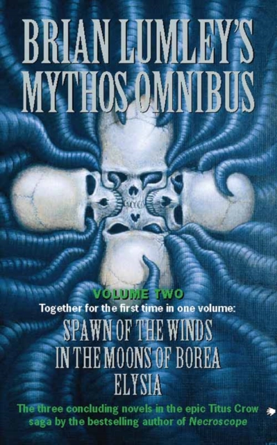 Brian Lumley's Mythos Omnibus II : "Spawn of the Winds", "In the Moons of Borea", "Elysia", Paperback Book