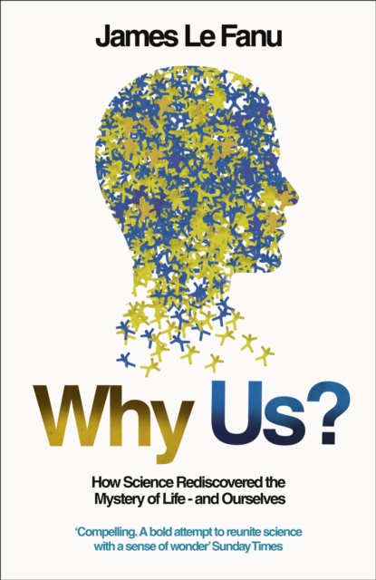 Why Us? : How Science Rediscovered the Mystery of Ourselves, Paperback / softback Book