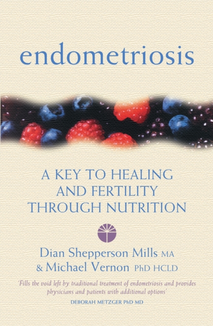 Endometriosis : A Key to Healing and Fertility Through Nutrition, Paperback / softback Book