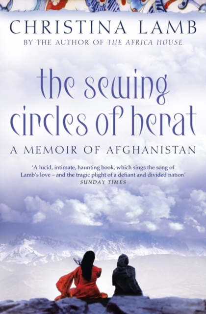 The Sewing Circles of Herat : My Afghan Years, Paperback / softback Book
