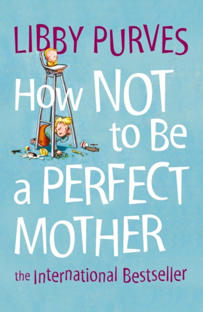 How Not to Be a Perfect Mother, Paperback / softback Book