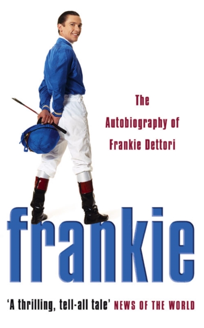 Frankie : The Autobiography of Frankie Dettori, Paperback / softback Book