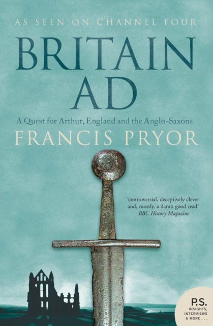 Britain AD : A Quest for Arthur, England and the Anglo-Saxons, Paperback / softback Book