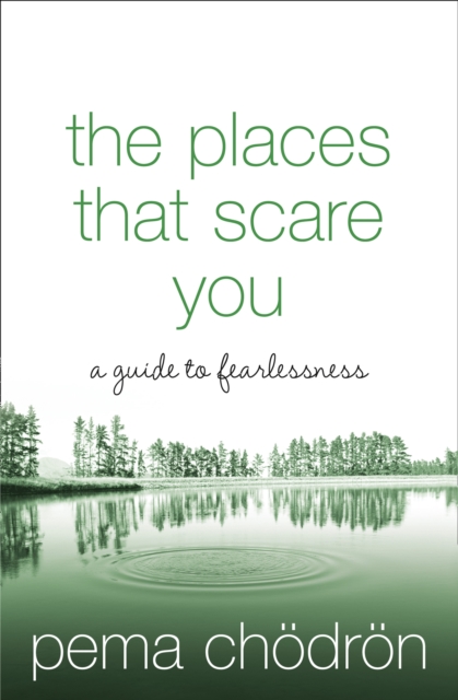 The Places That Scare You : A Guide to Fearlessness, Paperback / softback Book