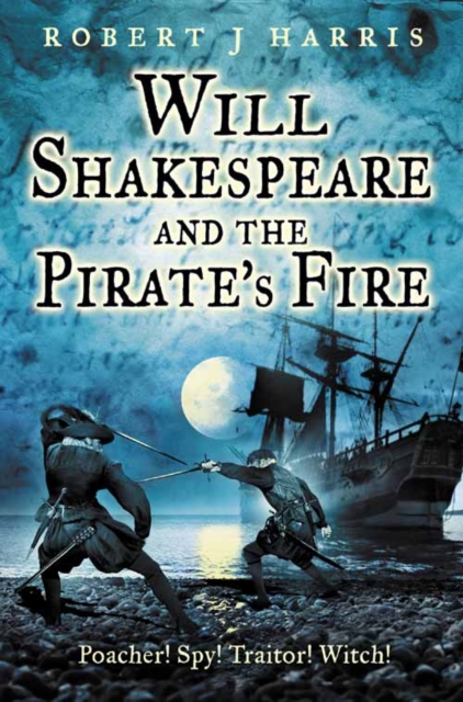 Will Shakespeare and the Pirate’s Fire, Paperback / softback Book