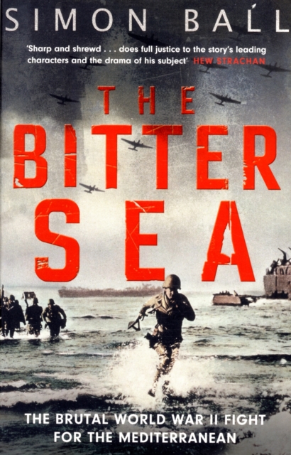 The Bitter Sea : The Brutal World War II Fight for the Mediterranean, Paperback / softback Book